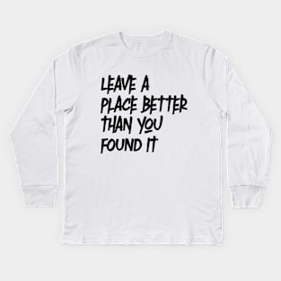 Better Than You Found It Kids Long Sleeve T-Shirt